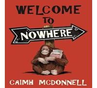 Caimh McDonnell Welcome to Nowhere Paperback Book Caimh McDonnell Multicolor