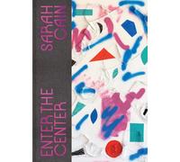 Cain, Sarah - Sarah Cain: Enter the Center
