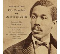 Caine/Catto Freedom Orch. - The Passion of Octavius Catto: Music by Uri Caine