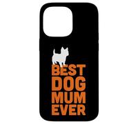 Cairn Terrier - Cool Cute Funny Best Dog Mum Ever Case for iPhone 14 Pro Max