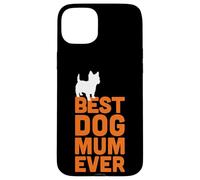 Cairn Terrier - Cool Cute Funny Best Dog Mum Ever Case for iPhone 15 Plus