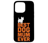 Cairn Terrier - Cool Cute Funny Best Dog Mum Ever Case for iPhone 15 Pro Max