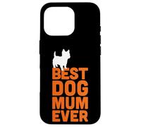 Cairn Terrier - Cool Cute Funny Best Dog Mum Ever Case for iPhone 16 Pro