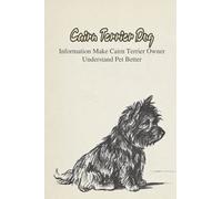 Cairn Terrier Dog: Information Make Cairn Terrier Owner Understand Pet Better: How Well You Know about Your Cairn Terrier