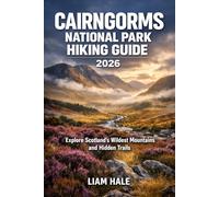 CAIRNGORMS NATIONAL PARK HIKING GUIDE 2026: Explore Scotland’s Wildest Mountains and Hidden Trails (TrailBlazer Adventure Series)