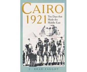 Cairo 1921 by C. Brad Faught