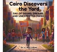 Cairo Discovers the Yard: A Day of Drums, Dreams, and Unexpected Magic (The Cairo Series)