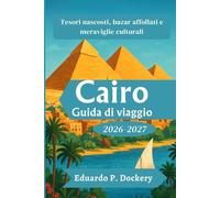 Cairo Guida di viaggio 2026-2027