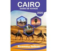 CAIRO GUIDE DE VOYAGE 2025