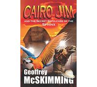 Cairo Jim and the Secret Sepulchre of the Sphinx: A Tale of Incalculable Inversion (The Cairo Jim Chronicles)