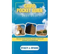 CAIRO POCKET GUIDE 2025-2026: Discover Ancient Mysteries, Modern Culture, and Authentic Local Experiences