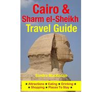 Cairo & Sharm el-Sheikh Travel Guide: Attractions, Eating, Drinking, Shopping & Places To Stay