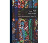 Cairo: Sketches of Its History, Monuments, and Social Life