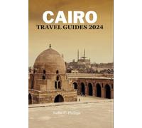 Cairo Travel Guide 2024: Best Things to do in Cairo, Egypt with Custom Itineraries: Detailed Plans, Transportation Tips, Business Opportunities, Money Saving Tips and What to See and Do in Cairo.