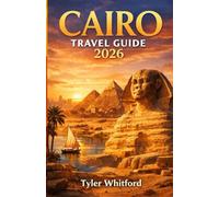 Cairo Travel Guide 2026: Unforgettable Day Trips, Desert Escapes, and Nile Adventures from Egypt’s Vibrant Heart