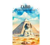 Cairo World Travel Journal: World Wonders Collection: A Beautiful Watercolor Journey Through Iconic Landmarks