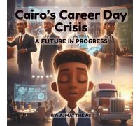 Cairo's Career Day Crisis: A Future in Progres (The Cairo Series)
