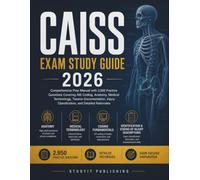 CAISS Exam Study Guide 2026: Comprehensive Prep Manual with 2,950 Practice Questions Covering AIS Coding, Anatomy, Medical Terminology, Trauma ... Classification, and Detailed Rationales