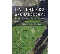 Caithness Archaeology: Aspects of Prehistory