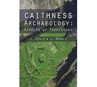 Caithness Archaeology : Aspects of Prehistory