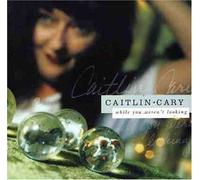 Caitlin Carey - While You Were Nt Looking