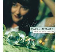 Caitlin Cary - While You Weren't Looking