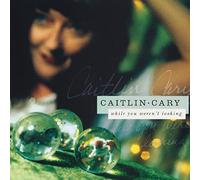 Caitlin Cary - While You Weren't Looking (20th Anniversary Edition) [VINYL]