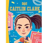 Caitlin Clark: A Who Was? Illustrated Biography (Who HQ Illustrated Biographies)