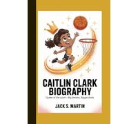 Caitlin Clark Biography: Queen of the Court - Big Dreams, Bigger Shots