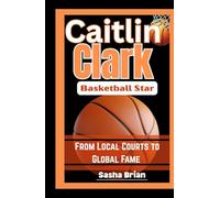 Caitlin clark Biography: The basketball star from local courts to Global Fame