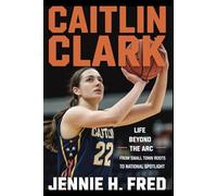 Caitlin Clark: Life Beyond the Arc From Small Town Roots to National Spotlight