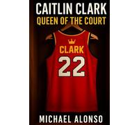 Caitlin Clark: Queen of the Court