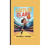 CAITLIN CLARK: The Court’s Lightning Star An Inspirational Story for Kids