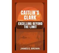 Caitlin’s Clark: Excelling Beyond The Limit