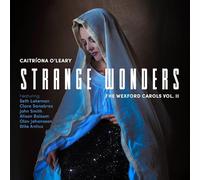 Caitriona O'Leary, Seth Lakeman, John Smith, Clara Sanabras, Stile Antico, Alison Balsom - Strange Wonders, The Wexford Carols, Vol. II