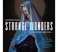 Caitriona O'Leary, Seth Lakeman, John Smith, Clara Sanabras, Stile Antico, Alison Balsom - Strange Wonders, The Wexford Carols, Vol. II
