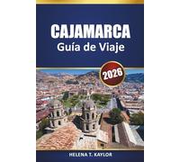 Cajamarca Guía De Viaje 2026: Descubra las principales atracciones, rutas de senderismo, historia y experiencias culturales en el norte de Perú