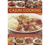 Cajun Cooking : From Gumbo to Jambalaya, Bring the Traditional Tastes of Louisiana to Your Kitchen with 50 Authentic Cajun and Creole Recipes