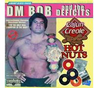 Cajun Creole Hot Nuts by Dm Bob & The Deficits (2006-01-06)