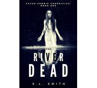 Cajun Zombie Chronicles, Book One: The River Dead