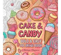 Cake Candy: Bold & Easy Coloring Book For Adults Teens & Kids Relaxation: 50 Boo-tiful Cute Sweets Coloring Pages : Featuring Cute Dessert, Cupcake, ... Shire| For Stress Relief & Mindfulln