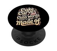 Cake Curves And Cuss Words That's What I'm Made Of - PopSockets Adhesive PopGrip
