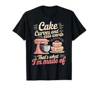 Cake Curves and Cuss Words That's What I'm Made of T-Shirt