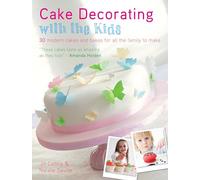 Cake Decorating with the Kids: 30 Modern Cakes and Bakes for All the Family to Make