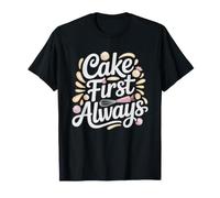 Cake Decorator First Always Funny Priority Humor Baker Over T-Shirt