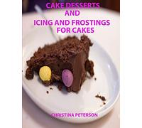Cake Desserts and Icing and Frostings for Cakes: Every recipe or page has space for notes, 41 recipes whixh includes cakes and toppings