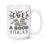 Cake is Always A Good Idea 15oz Large Mug Cup