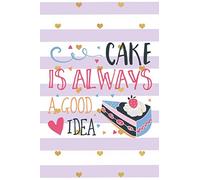 Cake Is Always a Good Idea: Cake Lover Gift - Funny Lined Notebook Journal Featuring a Slice of Cake