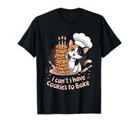 Cake Maker Bread Baker, I Can'T I Have Cookies To Bake T-Shirt