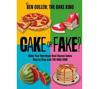 Cake or Fake?: Make Your Own Hyper-Real Illusion Cakes Step by Step with The Bake King (OH Cookery)
